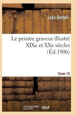Cover for Delteil-l · Le Peintre Graveur Illustre (Xixe et Xxe Siecles). Tome 15 (Paperback Book) (2016)