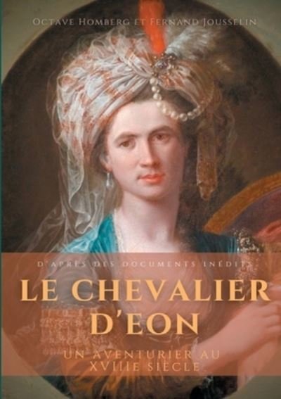 Cover for Octave Homberg · Le Chevalier d'Eon, un aventurier au XVIIIe siecle (Paperback Bog) (2021)