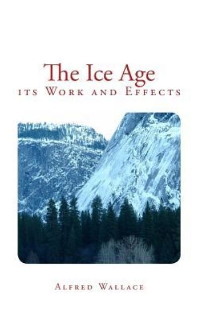Cover for Alfred Russel Wallace · The Ice Age (Paperback Book) (2016)