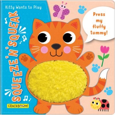 Cover for Squeeze 'n' Squeak: Kitty Wants to Play!: Press my fluffy tummy! - Squeeze 'n' Squeak (Board book) (2023)