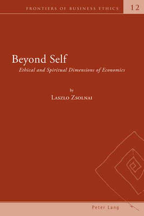 Cover for Laszlo Zsolnai · Beyond Self: Ethical and Spiritual Dimensions of Economics - Frontiers of Business Ethics (Paperback Book) [New edition] (2014)