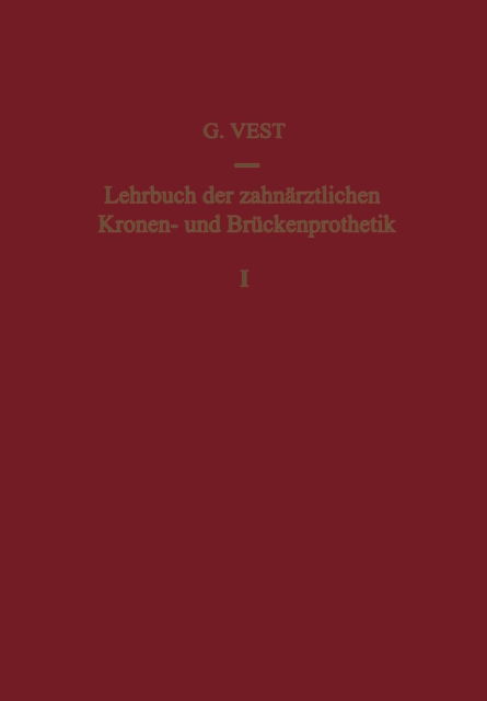 Cover for Vest · Lehrbuch Der Zahnarztlichen Kronen- Und Bruckenprothetik: Band 1: Kronenprothetik (Paperback Book) [Softcover Reprint of the Original 1st 1951 edition] (2012)