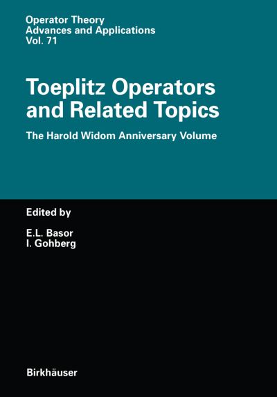 Cover for Estelle L Basor · Toeplitz Operators and Related Topics: The Harold Widom Anniversary Volume Workshop on Toeplitz and Wiener-Hopf Operators, Santa Cruz, California, September 20-22,1992 - Operator Theory: Advances and Applications (Paperback Book) [Softcover reprint of the original 1st ed. 1994 edition] (2012)