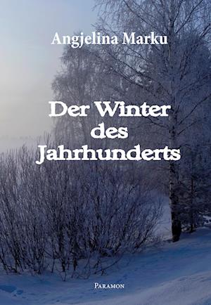 Cover for Angjelina Marku · Der Winter des Jahrhunderts (Book) (2023)