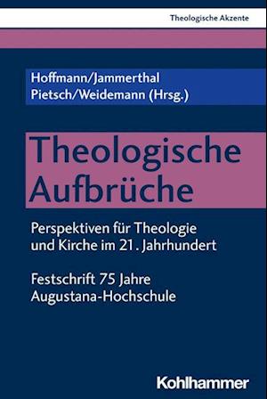 Theologische Aufbrüche - Daniel Hoffmann - Kirjat - Kohlhammer, W., GmbH - 9783170426726 - keskiviikko 16. marraskuuta 2022