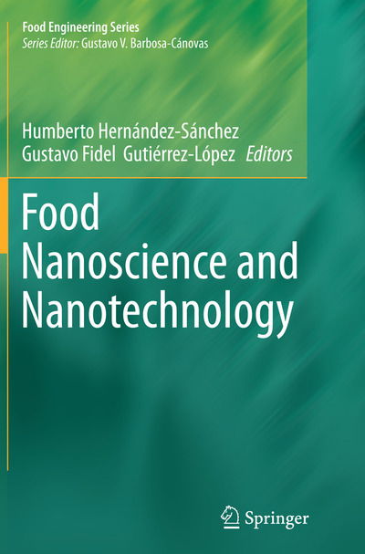 Food Nanoscience and Nanotechnology - Food Engineering Series -  - Books - Springer International Publishing AG - 9783319342726 - October 9, 2016