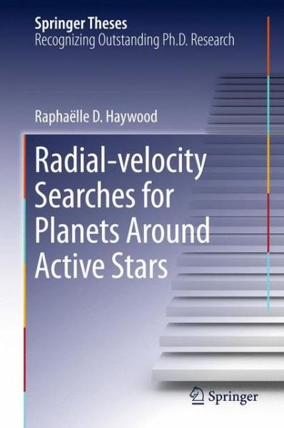 Raphaelle D. Haywood · Radial-velocity Searches for Planets Around Active Stars - Springer Theses (Hardcover Book) [1st ed. 2016 edition] (2016)