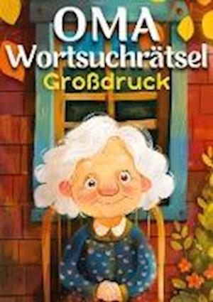 Cover for Isamrätsel Verlag · Oma Wortsuchrätsel Großdruck | Geschenk für Oma (Bog) (2024)