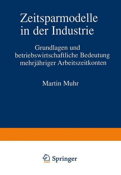 Cover for Martin Muhr · Zeitsparmodelle in Der Industrie: Grundlagen Und Betriebswirtschaftliche Bedeutung Mehrjahriger Arbeitszeitkonten - Bochumer Beitrage Zur Unternehmensfuhrung Und Unternehmensfo (Paperback Book) [1996 edition] (1996)