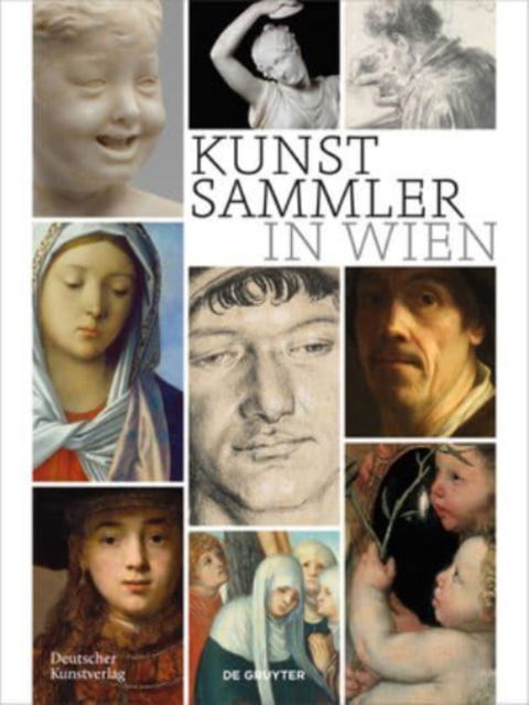 Kunstsammler in Wien: Biografische Profile zwischen Statuskonkurrenz, Kunstmarkt und Kennerschaft - Sammler, Sammlungen, Sammlungskulturen in Wien und Mitteleuropa -  - Książki - De Gruyter - 9783422989726 - 18 listopada 2024