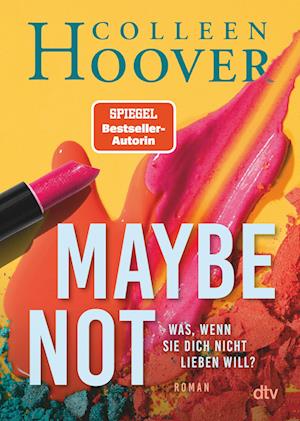 Maybe Not - Colleen Hoover - Books - dtv Verlagsgesellschaft - 9783423218726 - September 21, 2022