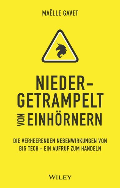 Cover for Maelle Gavet · Niedergetrampelt von Einhornern: Die verheerenden Nebenwirkungen von Big Tech - ein Aufruf zum Handeln (Hardcover Book) (2021)