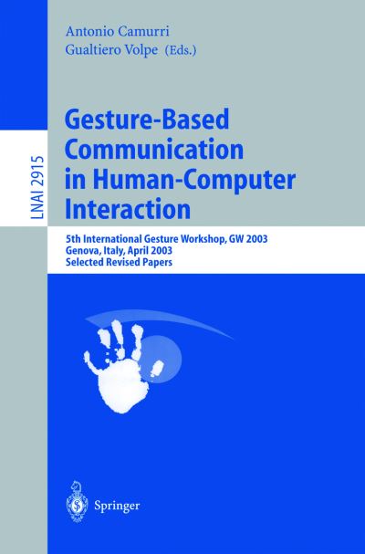 Cover for Gesture Workshop · Gesture-Based Communication in Human-Computer Interaction: 5th International Gesture Workshop, GW 2003, Genova, Italy, April 15-17, 2003, Selected Revised Papers - Lecture Notes in Artificial Intelligence (Paperback Book) [2004 edition] (2004)