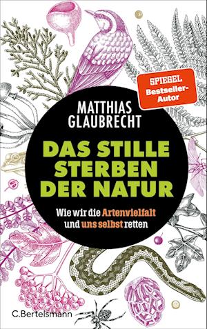 Das stille Sterben der Natur - Matthias Glaubrecht - Books - C.Bertelsmann - 9783570105726 - April 16, 2025