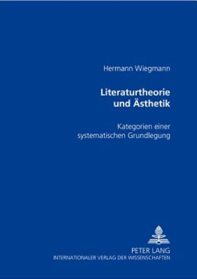 Cover for Hermann Wiegmann · Literaturtheorie Und Aesthetik: Kategorien Einer Systematischen Grundlegung (Paperback Book) (2002)