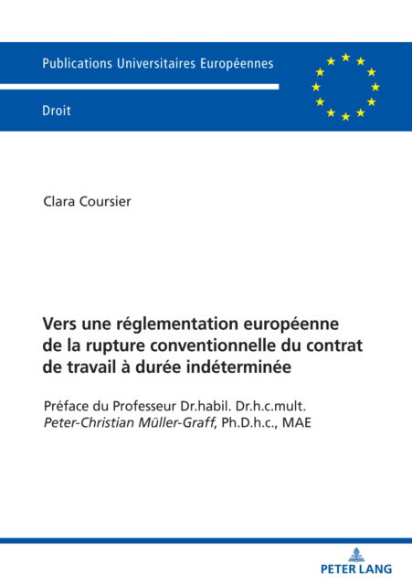 Cover for Coursier Clara Coursier · Vers une reglementation europeenne de la rupture conventionnelle du contrat de travail a duree indeterminee : Preface du Professeur Dr.habil. Dr.h.c.mult. Peter-Christian Mueller-Graff, Ph.D.h.c., MAE (Paperback Book) (2023)