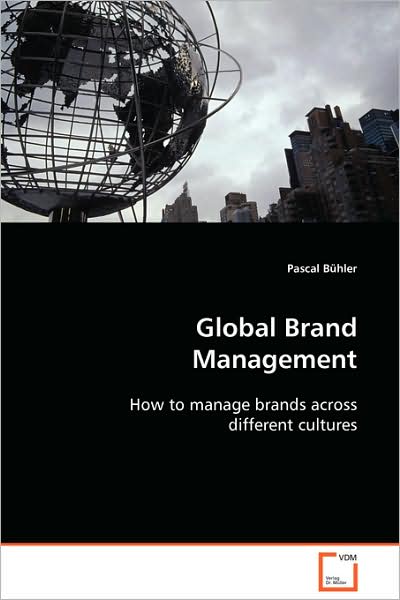 Cover for Pascal Bühler · Global Brand Management: How to Manage Brands Across Different Cultures (Paperback Book) (2008)