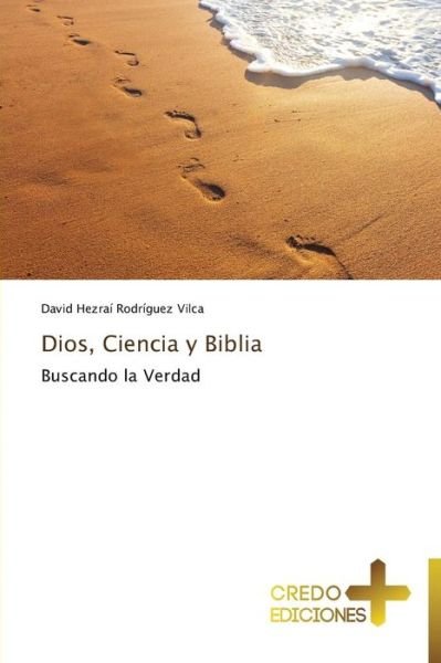 Cover for David Hezraí Rodríguez Vilca · Dios, Ciencia Y Biblia: Buscando La Verdad (Paperback Book) [Spanish edition] (2014)