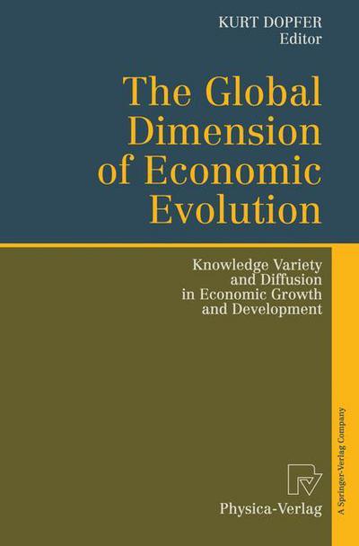 Cover for Kurt Dopfer · The Global Dimension of Economic Evolution: Knowledge Variety and Diffusion in Economic Growth and Development (Pocketbok) [Softcover reprint of the original 1st ed. 1996 edition] (2012)