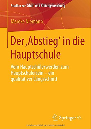 Cover for Mareke Niemann · Der 'abstieg' in Die Hauptschule: Vom Hauptschulerwerden Zum Hauptschulersein - Ein Qualitativer Langsschnitt - Studien Zur Schul- Und Bildungsforschung (Paperback Book) [2015 edition] (2014)