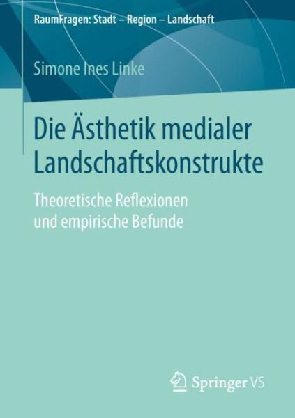 Cover for Linke · Die Aesthetik medialer Landschaftskonstrukte (Book) [1. Aufl. 2019 edition] (2019)