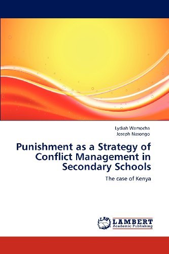 Punishment As a Strategy of Conflict Management in Secondary Schools: the Case of Kenya - Joseph Nasongo - Bøger - LAP LAMBERT Academic Publishing - 9783659110726 - May 9, 2012