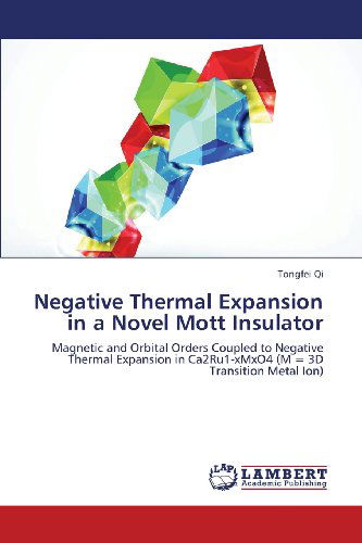 Cover for Tongfei Qi · Negative Thermal Expansion in a Novel Mott Insulator: Magnetic and Orbital Orders Coupled to Negative Thermal Expansion in Ca2ru1-xmxo4 (M = 3D Transition Metal Ion) (Paperback Bog) (2013)