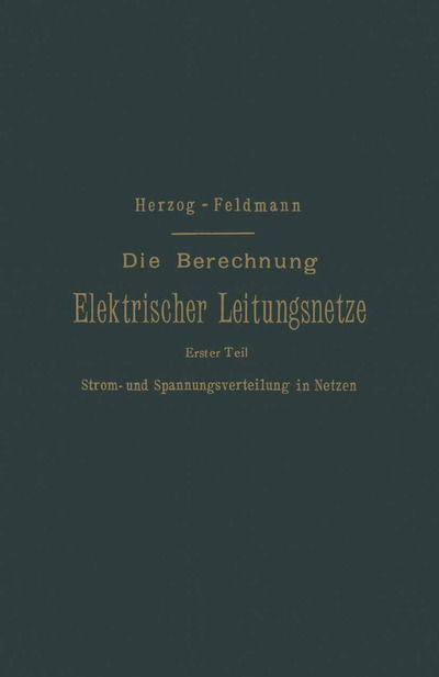 Die Berechnung Elektrischer Leitungsnetze in Theorie Und Praxis - Josef Herzog - Books - Springer-Verlag Berlin and Heidelberg Gm - 9783662361726 - 1903