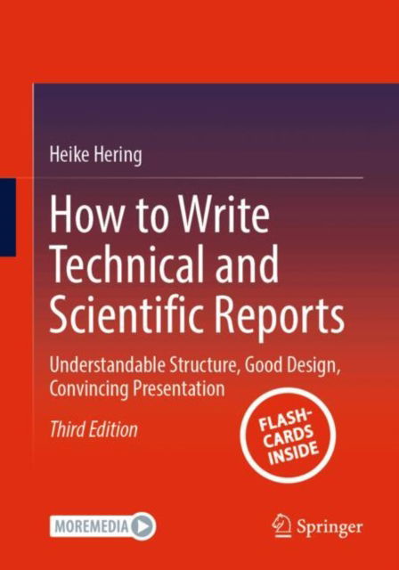 How to Write Technical and Scientific Reports: Understandable Structure, Good Design, Convincing Presentation - Heike Hering - Bøger - Springer-Verlag Berlin and Heidelberg Gm - 9783662697726 - 16. februar 2025