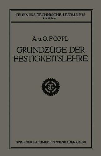 Cover for Aug Foeppl · Grundzuge Der Festigkeitslehre - Teubners Technische Leitfaden (Paperback Book) [Softcover Reprint of the Original 1st 1923 edition] (1923)