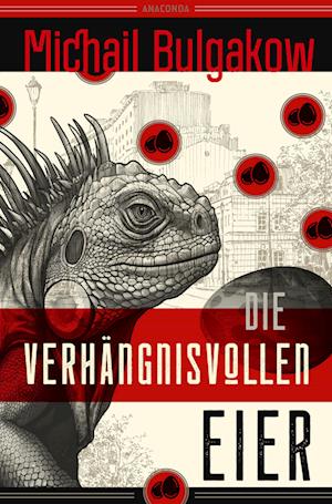 Cover for Michail Bulgakow · Die verhängnisvollen Eier und Notizen auf Manschetten. Vollständig neu übersetzt von Alexandra Berlina (Book) (2024)