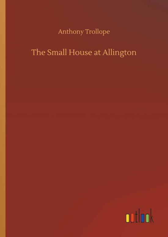 Cover for Anthony Trollope · The Small House at Allington (Hardcover Book) (2018)