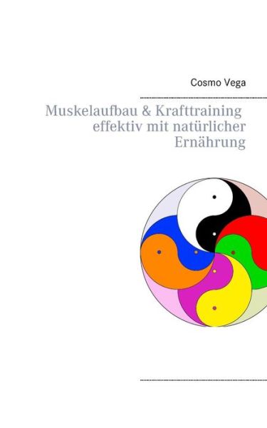 Cover for Cosmo Vega · Muskelaufbau &amp; Krafttraining         Effektiv Mit Natürlicher Ernährung (Paperback Book) [German edition] (2014)