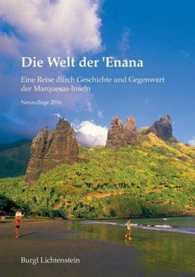 Cover for Burgl Lichtenstein · Die Welt der 'Enana: Eine Reise durch Geschichte und Gegenwart der Marquesas-Inseln (Paperback Book) (2016)