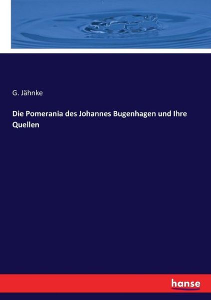 Cover for G Jahnke · Die Pomerania des Johannes Bugenhagen und Ihre Quellen (Paperback Bog) (2017)