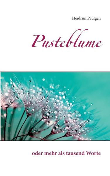 Pusteblume - Päulgen - Książki -  - 9783748137726 - 10 grudnia 2018