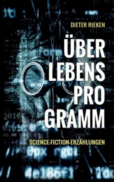 Cover for Dieter Rieken · UEberlebensprogramm: Science-Fiction-Erzahlungen (Paperback Book) (2021)