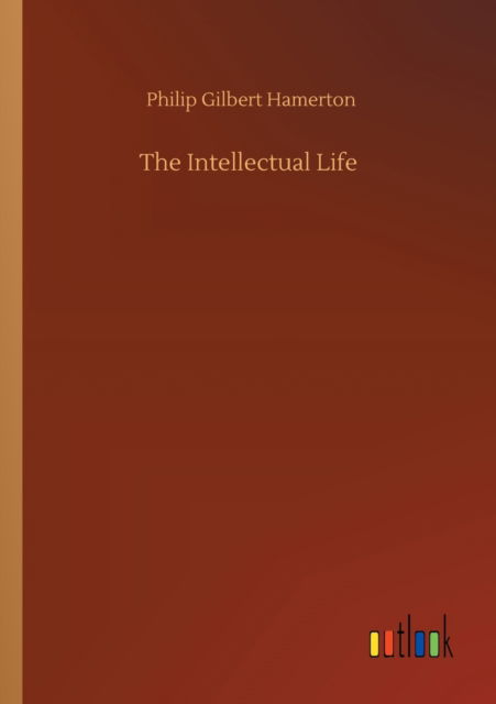 Cover for Philip Gilbert Hamerton · The Intellectual Life (Paperback Book) (2020)