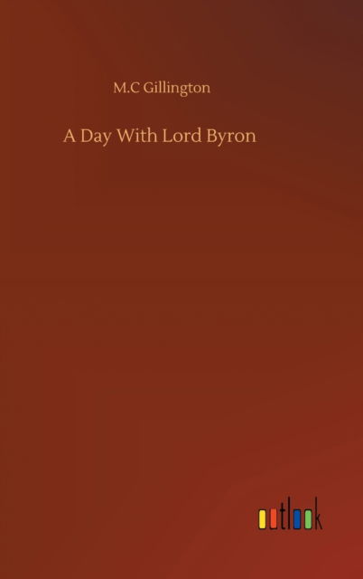 Cover for M C Gillington · A Day With Lord Byron (Hardcover Book) (2020)