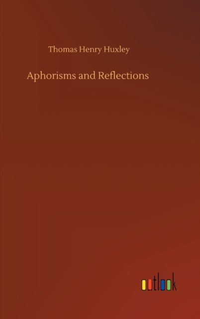 Cover for Thomas Henry Huxley · Aphorisms and Reflections (Hardcover bog) (2020)