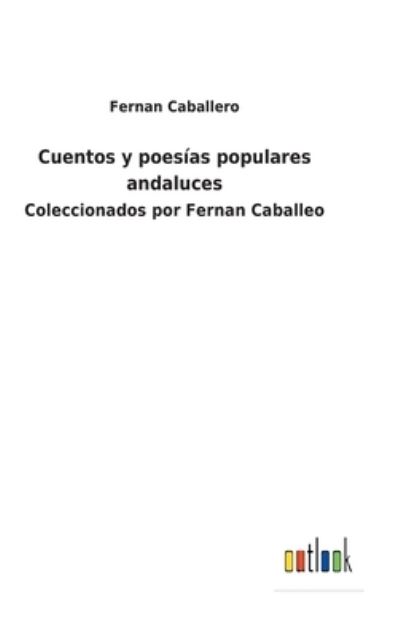 Cover for Fernan Caballero · Cuentos y poes?as populares andaluces (Hardcover Book) (2021)