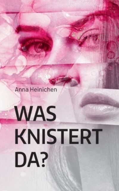 Cover for Anna Heinichen · Was knistert da?: Eine Frau packt aus. (Paperback Book) (2021)