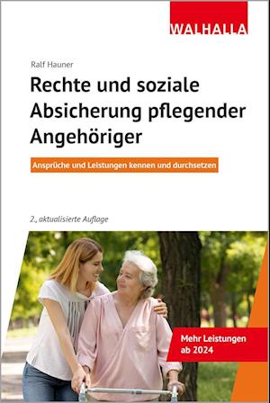 Rechte und soziale Absicherung pflegender Angehöriger - Ralf Hauner - Livros - Walhalla und Praetoria - 9783802941726 - 24 de janeiro de 2024