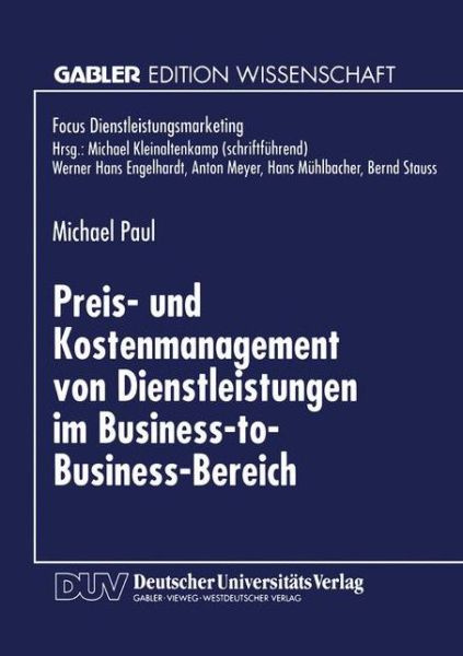 Cover for Michael Paul · Preis- Und Kostenmanagement Von Dienstleistungen Im Business-To-Business-Bereich - Fokus Dienstleistungsmarketing (Paperback Book) [1998 edition] (1998)