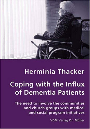 Cover for Herminia Thacker · Coping with the Influx of Dementia Patients - the Need to Involve the Communities and Church Groups with Medical and Social Program Initiatives (Paperback Book) (2007)