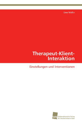 Cover for Uwe Mallin · Therapeut-klient-interaktion: Einstellungen Und Interventionen (Paperback Book) [German edition] (2011)