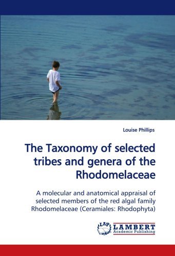 Cover for Louise Phillips · The Taxonomy of Selected Tribes and Genera of the Rhodomelaceae: a Molecular and Anatomical Appraisal of Selected Members of the Red Algal Family Rhodomelaceae (Ceramiales: Rhodophyta) (Taschenbuch) (2010)