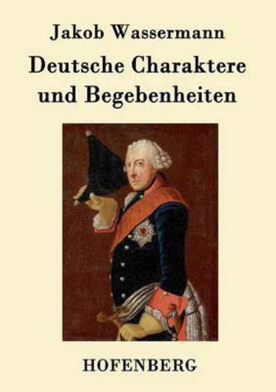 Cover for Jakob Wassermann · Deutsche Charaktere Und Begebenheiten (Paperback Book) (2017)