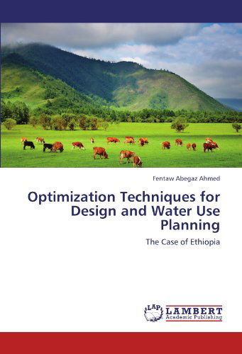 Cover for Fentaw Abegaz Ahmed · Optimization Techniques for Design and Water Use Planning: the Case of Ethiopia (Paperback Bog) (2012)