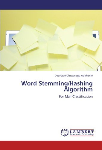 Word Stemming / Hashing Algorithm: for Mail Classification - Okunade Oluwasogo Adekunle - Bøger - LAP LAMBERT Academic Publishing - 9783847306726 - 8. december 2011